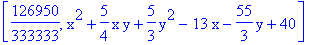 [126950/333333, x^2+5/4*x*y+5/3*y^2-13*x-55/3*y+40]